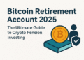 Bitcoin Retirement Account 2025: The Ultimate Guide to Crypto Pension Investing Bitcoin Retirement Account 2025: The Ultimate Guide to Crypto Pension Investing