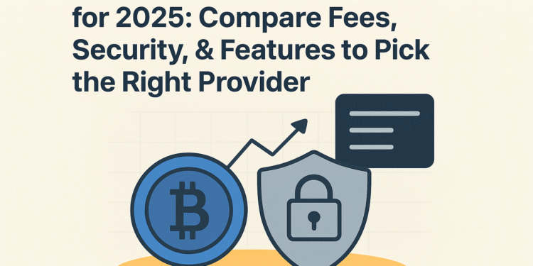 Best Crypto IRA Companies for 2025: Compare Fees, Security, & Features to Pick the Right Provider